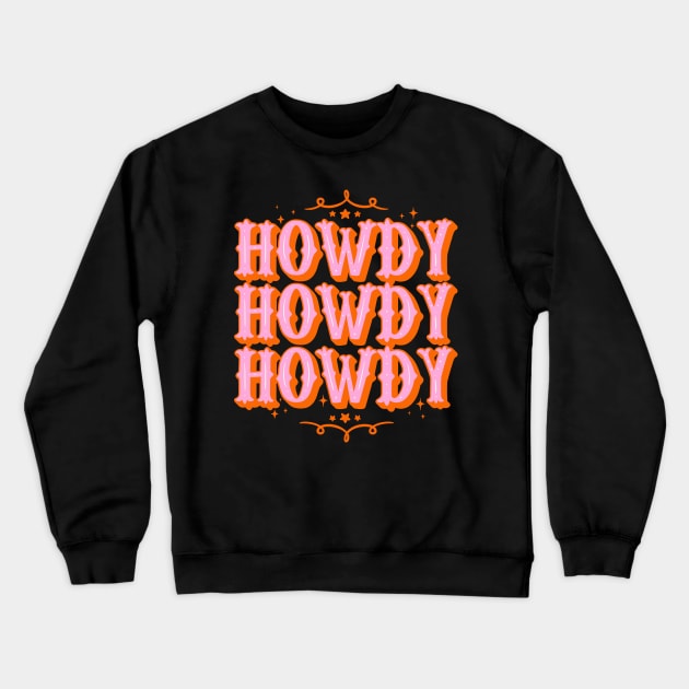 HOWDY HOWDY HOWDY YALL | Simple Type With Minimalist Ornament Space Cowgirl Orange Pink Background Crewneck Sweatshirt by anycolordesigns
